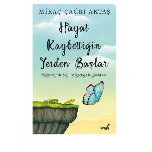 Hayat Kaybettiğin Yerden Başlar Miraç Çağrı Aktaş 